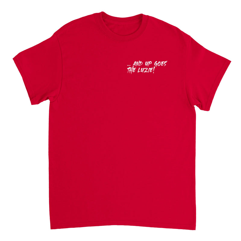… and up goes the Luzie! - Slogan Shirt - Red / S -